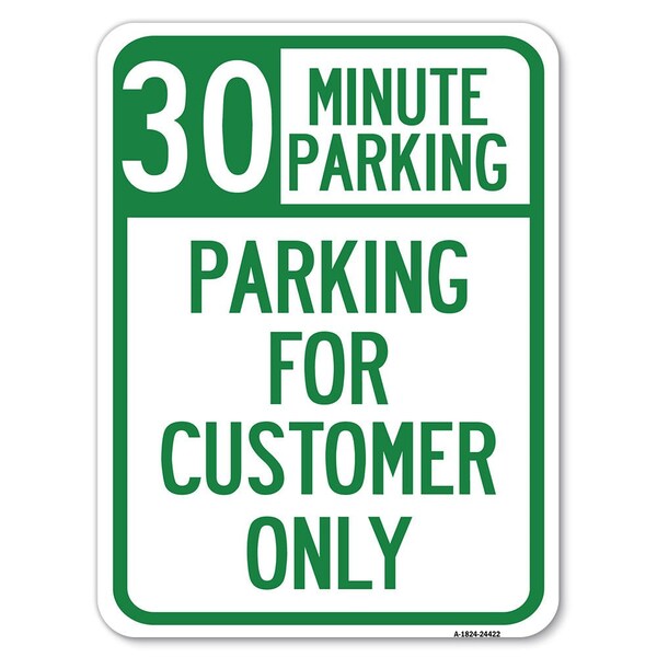 30 Minutes Parking-Parking for Customers Alum Rust Proof Parking Sign, 18" x 24", A-1824-24422